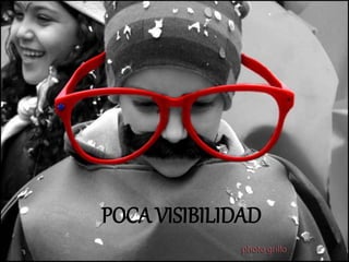 POCA VISIBILIDAD
