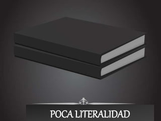 POCA LITERALIDAD