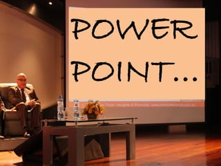 POWER
POINT…