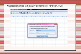 Seleccionamos la hoja 2 y ponemos el rango [A1:G8]
 
