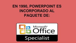 EN 1990, POWERPOINT ES
INCORPORADO AL
PAQUETE DE:
 