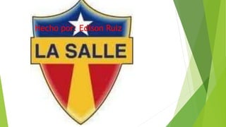 Hecho por: Edison Ruiz
 