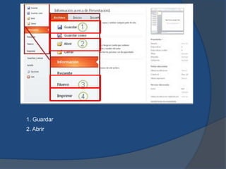 1. Guardar
2. Abrir
 