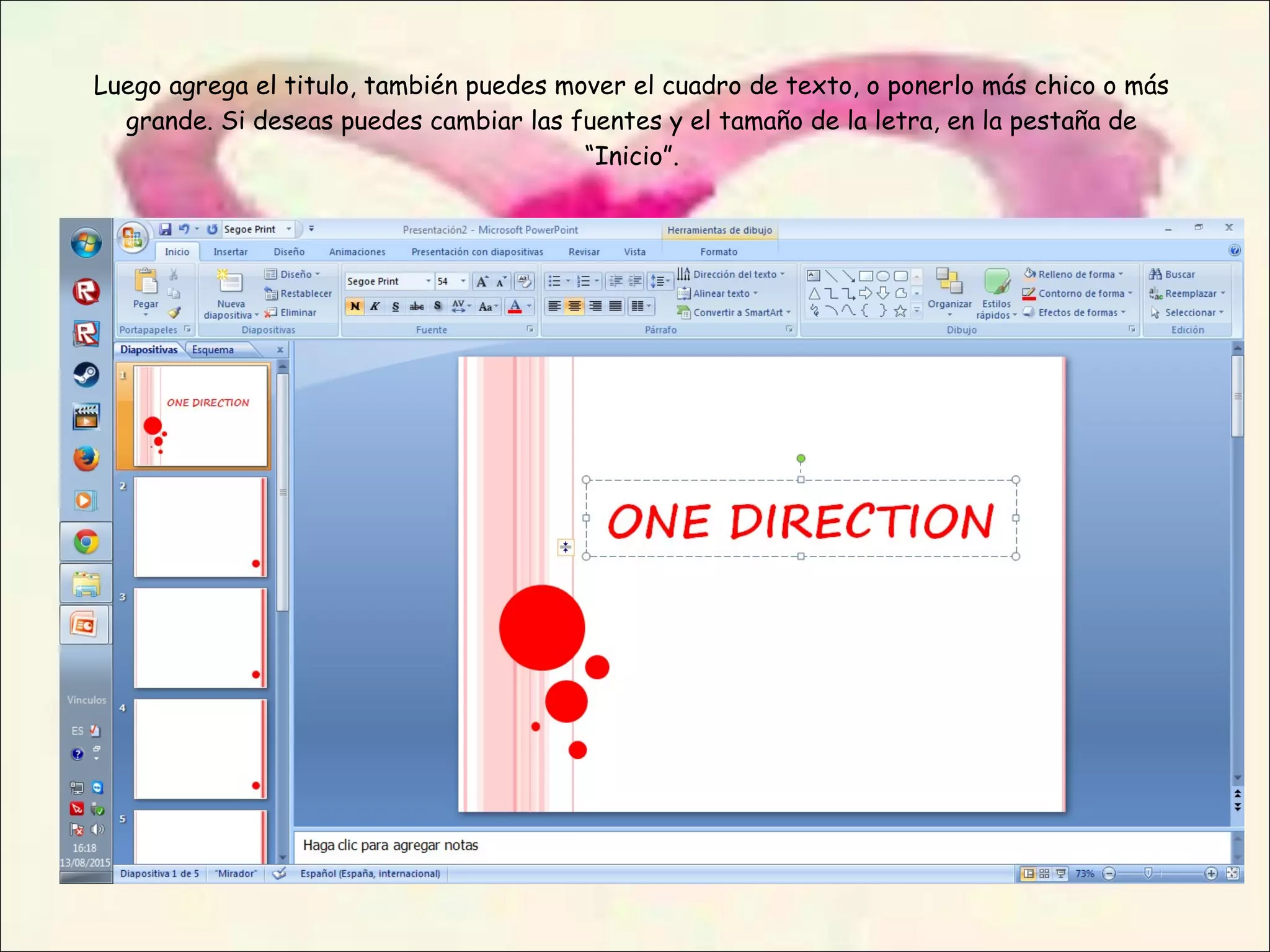 Luego agrega el titulo, también puedes mover el cuadro de texto, o ponerlo más chico o más
grande. Si deseas puedes cambiar las fuentes y el tamaño de la letra, en la pestaña de
“Inicio”.
 