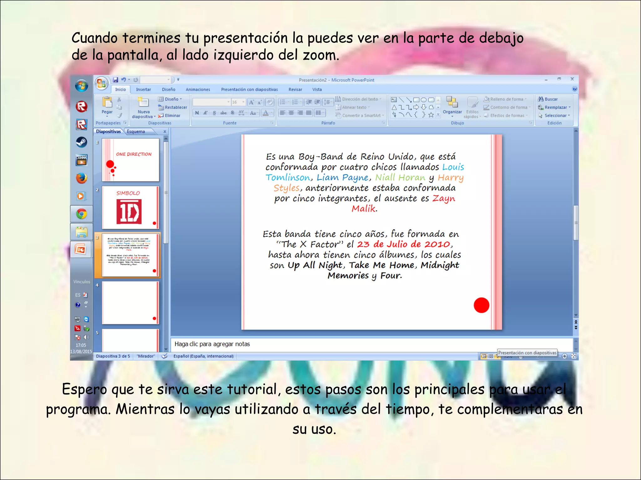 Espero que te sirva este tutorial, estos pasos son los principales para usar el
programa. Mientras lo vayas utilizando a través del tiempo, te complementaras en
su uso.
Cuando termines tu presentación la puedes ver en la parte de debajo
de la pantalla, al lado izquierdo del zoom.
 