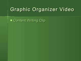Graphic Organizer VideoGraphic Organizer Video
 Content Writing ClipContent Writing Clip
 