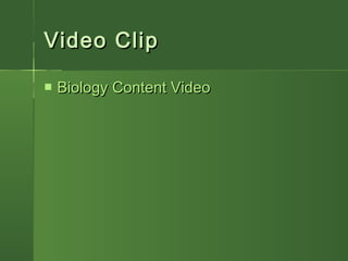 Video ClipVideo Clip
 Biology Content VideoBiology Content Video
 