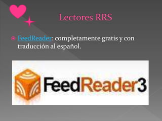  FeedReader: completamente gratis y con
traducción al español.
 