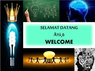 SELAMATDATANG
Å½ì¸õ
WELCOME
 