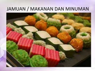 JAMUAN / MAKANAN DAN MINUMAN
 