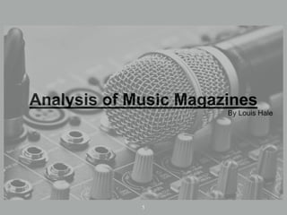 Analysis of Music Magazines
1
By Louis Hale
 