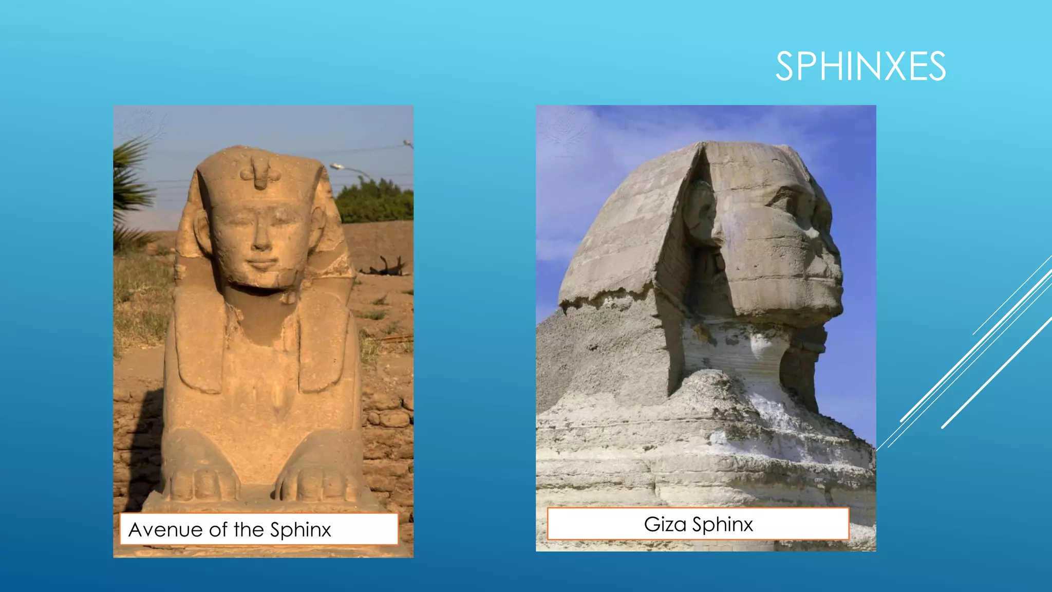 SPHINXES
Giza SphinxAvenue of the Sphinx