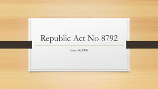 Republic Act No 8792
June 14,2000
 