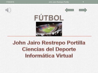John Jairo Restrepo Portilla17/05/2016 1
 