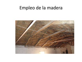 Empleo de la madera
 