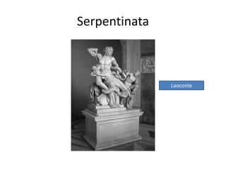 Serpentinata
Laoconte
 