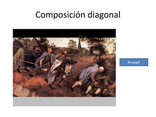Composición diagonal
Bruegel
 