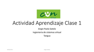 Actividad Aprendizaje Clase 1
Angie Paola Sotelo
Ingienieria de sistemas virtual
Tangua
04/02/2017 Angie Sotelo
 