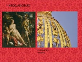• NEOCLASICISMO
Le Dôme des
invalides
 