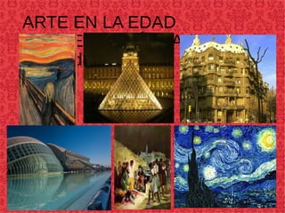 ARTE EN LA EDAD
CONTEMPORÁNEA (1800-
actualidad)
 
