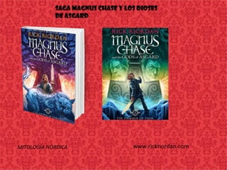 www.rickriordan.com
SAGA MAGNUS CHASE Y LOS DIOSES
DE ASGARD
MITOLOGÍA NÓRDICA
 