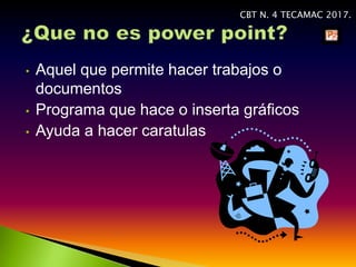 • Aquel que permite hacer trabajos o
documentos
• Programa que hace o inserta gráficos
• Ayuda a hacer caratulas
CBT N. 4 TECAMAC 2017.
 