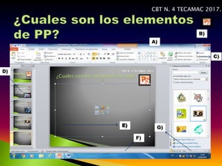 CBT N. 4 TECAMAC 2017.
A)
B)
C)
D)
E)
F)
G)
 