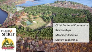 Christ Centered Community
Relationships
Meaningful Service
Servant Leadership
 