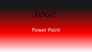 LOGO
Power Point
 