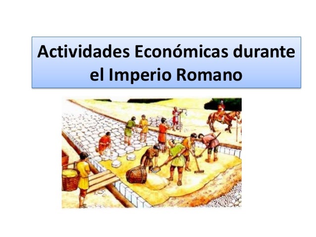 Actividades Economicas De La Civilizacion Romana www.slideshare.net
