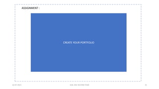14-07-2021 SOA ,NIU SECOND YEAR 31
CREATE YOUR PORTFOLIO
ASSIGNMENT :
 