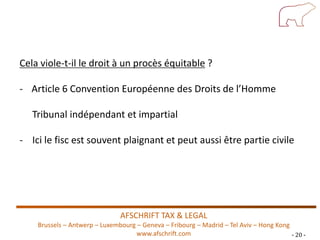 AFSCHRIFT TAX & LEGAL
Brussels – Antwerp – Luxembourg – Geneva – Fribourg – Madrid – Tel Aviv – Hong Kong
www.afschrift.co...