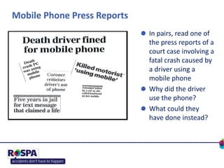 Mobile Phone Press Reports
In pairs, read one of
the press reports of a
court case involving a
fatal crash caused by
a dri...