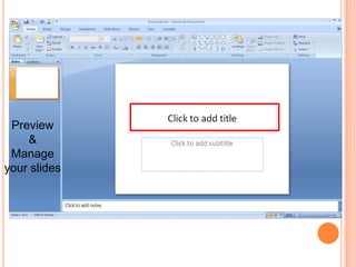 Preview
&
Manage
your slides
 