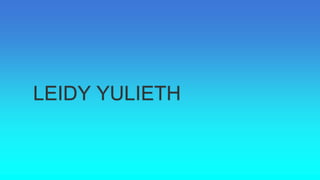 LEIDY YULIETH
 