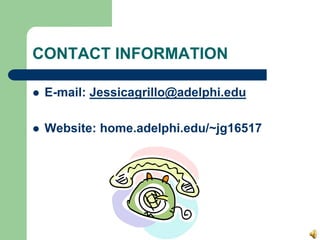 CONTACT INFORMATION
 E-mail: Jessicagrillo@adelphi.edu
 Website: home.adelphi.edu/~jg16517
 