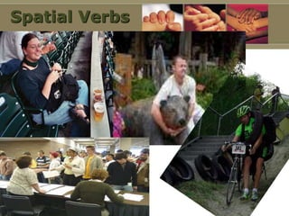 Spatial Verbs
 