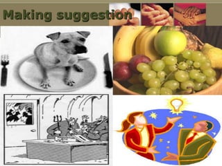 Making suggestion
 