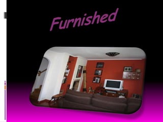 Furnished