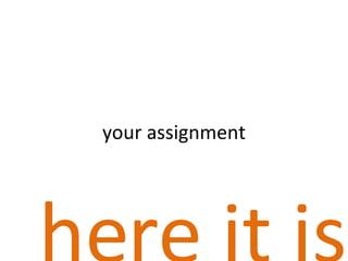 your assignment here it is 