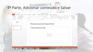 4º Parte, Adicionar conteúdo e Salvar
 