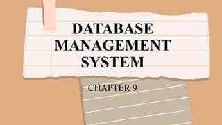 DATABASE
MANAGEMENT
SYSTEM
CHAPTER 9
 