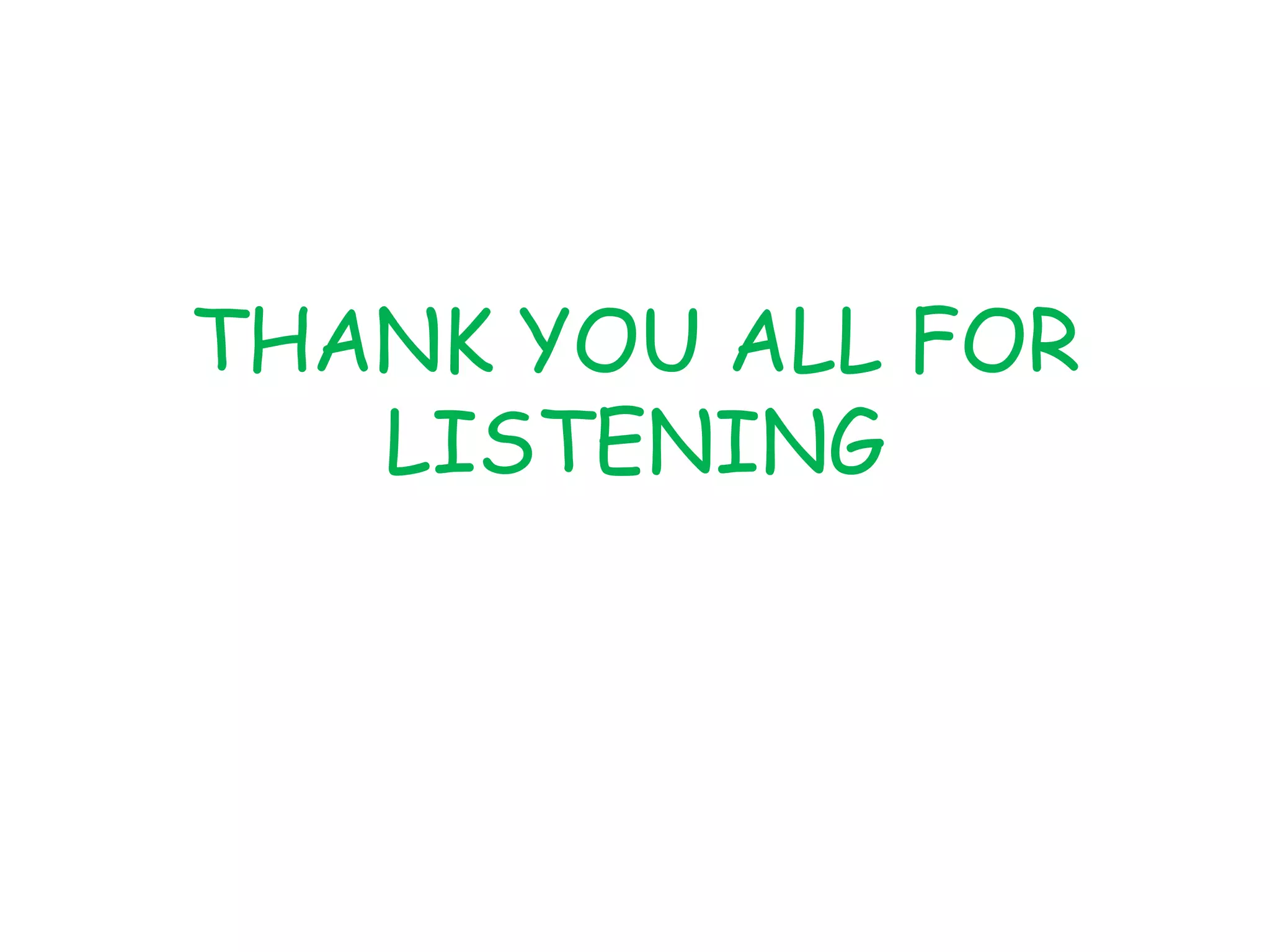 THANK YOU ALL FOR
LISTENING
 