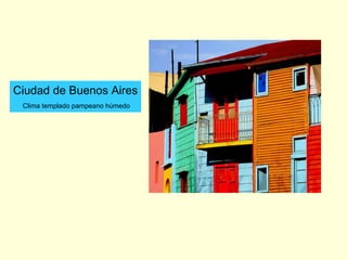 Ciudad de Buenos Aires Clima templado pampeano húmedo   