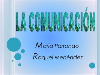 María Parrondo
Raquel Menéndez
 