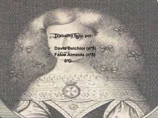 Trabalho feito por: David Belchior (nº5) Fábio Almeida (nº8) 8ºD 