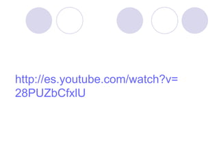 http :// es.youtube.com / watch?v = 28PUZbCfxlU 