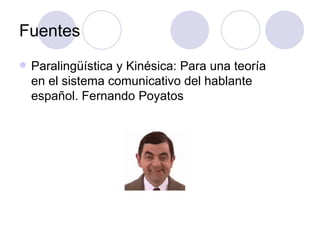 Fuentes Paralingüística y Kinésica: Para una teoría en el sistema comunicativo del hablante español. Fernando Poyatos 