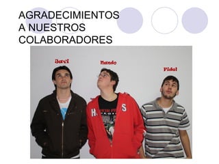 AGRADECIMIENTOS A NUESTROS  COLABORADORES 