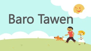 Baro Tawen
 